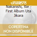 Nakanishi, Rie - First Album Uta Jikara cd