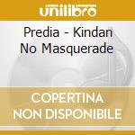 Predia - Kindan No Masquerade cd musicale di Predia
