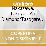 Nakazawa, Takuya - Aoi Diamond/Tasogare Ni cd musicale di Nakazawa, Takuya