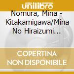 Nomura, Mina - Kitakamigawa/Mina No Hiraizumi Ondo cd