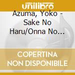 Azuma, Yoko - Sake No Haru/Onna No Yume Matsuri cd musicale di Azuma, Yoko