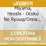 Miyama, Hiroshi - Otoko No Ryuugi/Onna Nakase cd