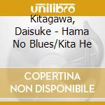 Kitagawa, Daisuke - Hama No Blues/Kita He cd