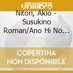 Nitori, Akio - Susukino Roman/Ano Hi No Taiyou cd
