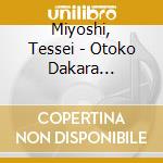 Miyoshi, Tessei - Otoko Dakara... cd