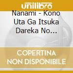 Nanami - Kono Uta Ga Itsuka Dareka No Kesshin Ni Narimasuyouni cd