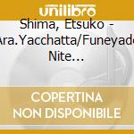 Shima, Etsuko - Ara.Yacchatta/Funeyado Nite... cd