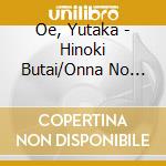 Oe, Yutaka - Hinoki Butai/Onna No Yume cd