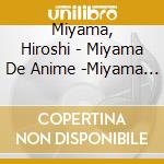Miyama, Hiroshi - Miyama De Anime -Miyama Hiroshi Ga Utau.Kokumin Teki Anime Song- cd