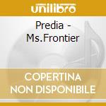 Predia - Ms.Frontier cd