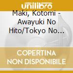 Maki, Kotomi - Awayuki No Hito/Tokyo No Yuki cd