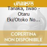 Tanaka, Iwao - Otaru Eki/Otoko No Shigure cd