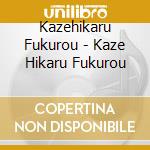 Kazehikaru Fukurou - Kaze Hikaru Fukurou cd