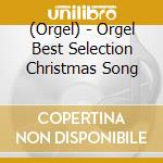(Orgel) - Orgel Best Selection Christmas Song cd