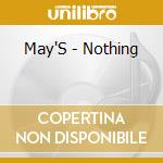 May'S - Nothing cd