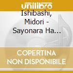 Ishibashi, Midori - Sayonara Ha Never Again/Moonlight Rhapsody cd