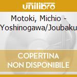 Motoki, Michio - Yoshinogawa/Joubaku cd