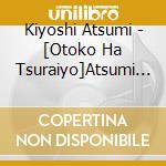 Kiyoshi Atsumi - [Otoko Ha Tsuraiyo]Atsumi Kiyoshi Best cd
