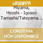 Miyama, Hiroshi - Igosso Tamashii/Tateyama Renpou cd