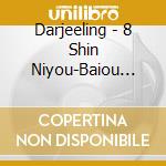 Darjeeling - 8 Shin Niyou-Baiou Blend cd musicale di Darjeeling