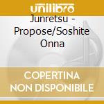 Junretsu - Propose/Soshite Onna cd