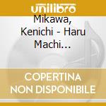 Mikawa, Kenichi - Haru Machi Zaka/Iteza No Onna cd