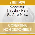 Roppongi, Hiroshi - Nani Ga Atte Mo Akiramenai/Jinsei No Touge Michi cd