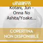 Kotani, Jun - Onna No Ashita/Yoake Zaka cd