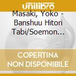 Masaki, Yoko - Banshuu Hitori Tabi/Soemon Chou Blues cd