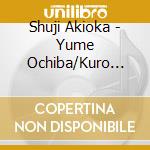Shuji Akioka - Yume Ochiba/Kuro Ageha cd