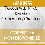 Takegawa, Miko - Katakoi Oborozuki/Chakkiri Bushi cd