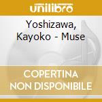 Yoshizawa, Kayoko - Muse cd musicale di Yoshizawa, Kayoko