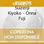 Suizenji Kiyoko - Onna Fuji cd