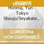 Honma, Yuri - Tokyo Shoujo/Seyakate Osaka cd