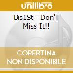 Bis1St - Don'T Miss It!! cd musicale di Bis1St
