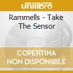 Rammells - Take The Sensor cd musicale di Rammells