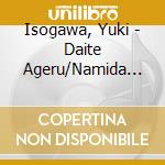 Isogawa, Yuki - Daite Ageru/Namida No Tsuzuki cd