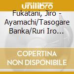 Fukatani, Jiro - Ayamachi/Tasogare Banka/Ruri Iro No Ame cd