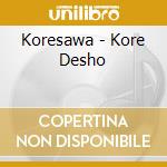 Koresawa - Kore Desho cd