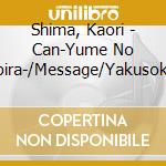 Shima, Kaori - Can-Yume No Tobira-/Message/Yakusoku No Yubiwa cd