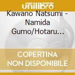 Kawano Natsumi - Namida Gumo/Hotaru Zukiyo cd