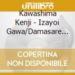 Kawashima Kenji - Izayoi Gawa/Damasare Jouzu cd
