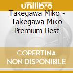 Takegawa Miko - Takegawa Miko Premium Best cd musicale di Takegawa Miko