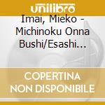 Imai, Mieko - Michinoku Onna Bushi/Esashi Koi Uta/Izu Hantou Ashitaba Ondo cd