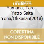 Yamada, Taro - Yatto Saita Yona/Okkasan(2018) cd