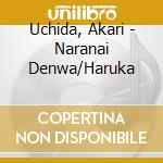 Uchida, Akari - Naranai Denwa/Haruka cd