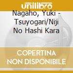 Nagaho, Yuki - Tsuyogari/Niji No Hashi Kara cd