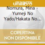 Nomura, Mina - Yumeji No Yado/Hakata No Yoru cd
