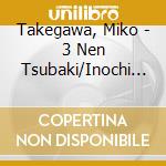 Takegawa, Miko - 3 Nen Tsubaki/Inochi No Kusari cd