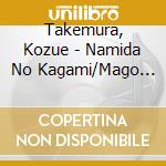 Takemura, Kozue - Namida No Kagami/Mago Ga Umareru cd